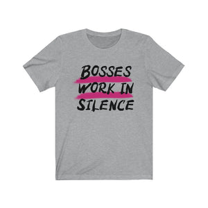 Bosses Work In Silence Unisex Short Sleeve Tee