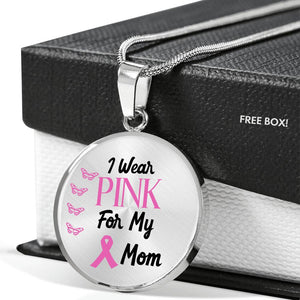 I Wear Pink For My Mom-Breast Cancer Awareness Necklace