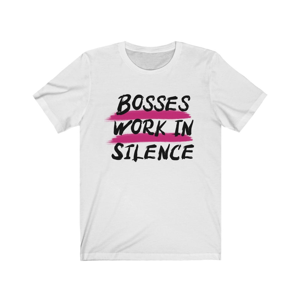 Bosses Work In Silence Unisex Short Sleeve Tee